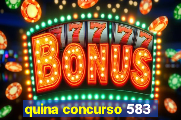 quina concurso 583